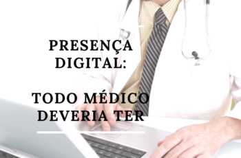 Presença digital: Todo médico deveria ter